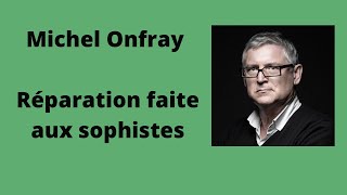 Réparation faite aux sophistes  Michel Onfray  Conférence [upl. by Kered287]