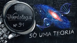 É só uma teoria  Nerdologia [upl. by Suoirad]