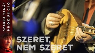 Szarka Tamás – Szeret nem szeret Az ég szerelmére 2016 [upl. by Elmer364]