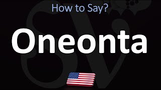 How to Pronounce Oneonta New York CORRECTLY [upl. by Deroo215]