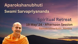 Aparokshanubhuti by Swami Sarvapriyananda Session4 [upl. by Eniwtna]