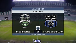 LunesPremier Escorpiones Vs Inter de Querétaro Jornada 19 Liga Premier TVCDeportes [upl. by Iveson]