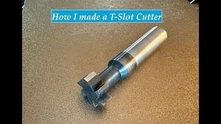 How I made a T Slot Cutter [upl. by Emmery305]