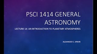 General Astronomy Lecture 14  An Introduction to Planetary Atmospheres [upl. by Denton]