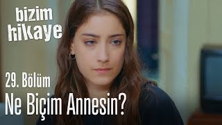 Bir sor nereye gitti çocuk ne biçim annesin  Bizim Hikaye 29 Bölüm [upl. by Turnheim]