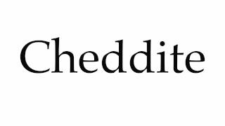 How to Pronounce Cheddite [upl. by Hersh66]