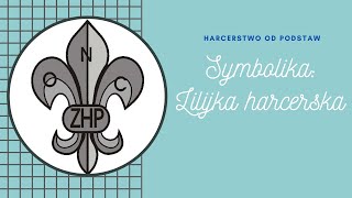 Symbolika⚜️ LILIJKA HARCERSKA HARCERSTWO OD PODSTAW [upl. by Gambrill]