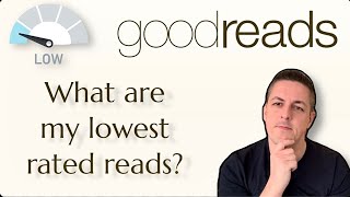 My 10 Lowest Rated Reads According to Goodreads [upl. by Orabel]