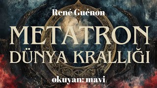 Metatron Dünya Krallığı Agarta  René Guénon Sesli Kitap [upl. by Eekaz265]