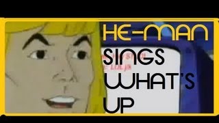 HeMan sings Whats Up wLyrics  DOWNLOADS [upl. by Iadam120]