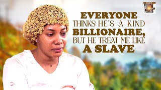 Everyone Thinks Hes A Kind Billionaire But He Treat Me Like A Slave Nigerian Movies [upl. by Theodora]