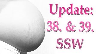 38 und 39 SSW  Letztes Update vor Geburt [upl. by Aicxela326]