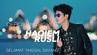 Haqiem Rusli  Selamat Tinggal Sayang  Official Music Video [upl. by Epuladaugairam]