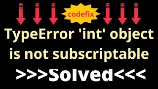 quotDebugging TypeError int object is not subscriptablequot [upl. by Anyak869]