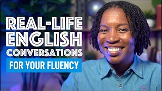 REALLIFE ENGLISH FLUENCY  LEARNING FROM REAL ENGLISH CONVERSATIONS [upl. by Odama]