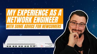 My experience as a network engineer and some advice for newcomers [upl. by Reyem138]