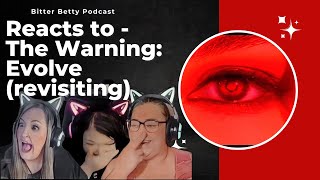 Bitter Betty Podcast  Revisiting TheWarning quotEvolvequot DID TOVA AND CAROLE CHANGE THEIR MIND [upl. by Anierdna384]