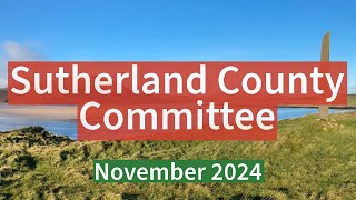 Sutherland County Committee  November 2024 [upl. by Rubi679]