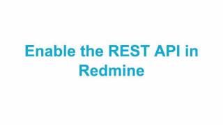 Howto Enable the Redmine REST API [upl. by Annairol]