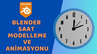 Blender  Saat Modelleme ve Animasyonu [upl. by Tan]