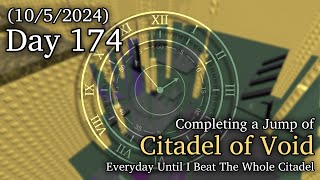 Day 174 Completing a Jump of Citadel of Void Everyday Until I Beat The Whole Citadel [upl. by Spear]