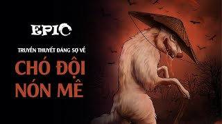 Truyền thuyết đáng sợ về Chó Đội Nón Mê Epic [upl. by Divadnoj]