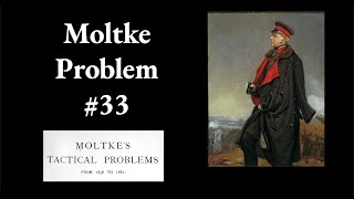 Moltke Tactical Problem 33 [upl. by Yarg]