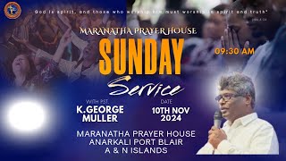 Sunday Service Live  Pastor K George Muller  10 Nov 2024 Maranatha Andaman PortBlair [upl. by Joly]