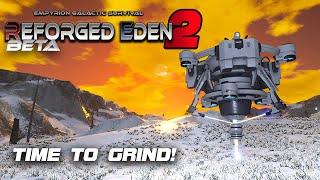 ITS ALL ABOUT THAT GRIND TODAY  Empyrion Galactic Survival  Reforged Eden 2 [upl. by Zamir]