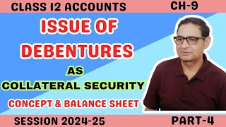 ISSUE OF DEBENTURES AS COLLATERAL SECURITY  Concept amp Balance Sheet Part4 Class 12th Accounts [upl. by Sweeney543]