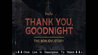 Thank You Goodnight The Bon Jovi Story FULL DOCUMENTARY FREE ONLINE 2024 Full Video [upl. by Patsis]