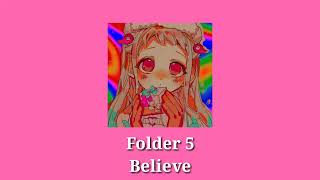 Folder 5  Believe  NightcoreSpeedUp [upl. by Atwater327]