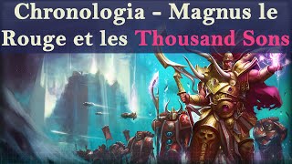 Lore Warhammer 40K  Chronologia  Magnus le Rouge et les Thousand Sons Préhérésie [upl. by Ynnaej]