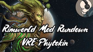 Rimworld Mod Rundown  Vanilla Races Expanded Phytokin [upl. by Natica]