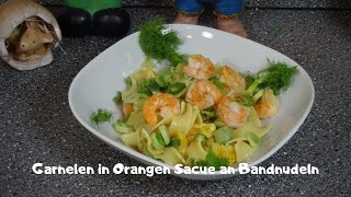 ein leckeres Osterrezept Garnelen in OrangenSauce an Bandnudeln Kochen mit Tom [upl. by Airitak]