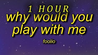 1 HOUR 🕐  Foolio  Play With Me Lyrics why would you play with me why would you lay with me [upl. by Attennaej]