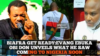 BIAFRA GET READYEVANG EBUKA OBI DON UNVEILS WHAT HE SAW COMING TO NIGERIA SOON [upl. by Egidio551]