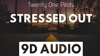 Stressed Out 9D AUDIO  Twenty One Pilots [upl. by Sherie]