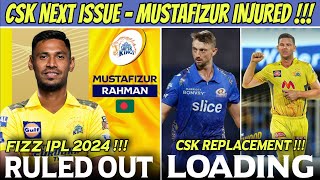 Mustafizur Rahman Ruled Out IPL 2024 😱 CSK New Replacement Player Coming [upl. by Evangelin]