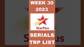 Star Plus Serials TRP LIST  Week 30 2023 [upl. by Aneis]