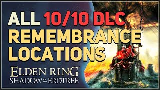 All 10 DLC Remembrance Locations Elden Ring Shadow of the Erdtree [upl. by Sosthenna254]