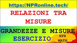 Relazioni tra misure  Esercizio  Grandezze e misure [upl. by Lusa102]