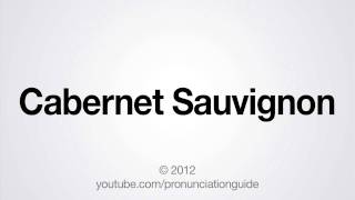 How to Pronounce Cabernet Sauvignon [upl. by Oibaf708]