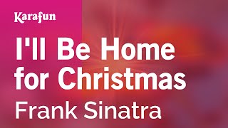 Ill Be Home for Christmas  Frank Sinatra  Karaoke Version  KaraFun [upl. by Ibrik404]