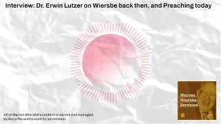 Interview Dr Erwin Lutzer on Wiersbe back then and Preaching today  Warren Wiersbe Sermons [upl. by Nired698]