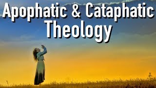 Apophatic and Cataphatic Theology Negative and Positive Theology [upl. by Dis373]