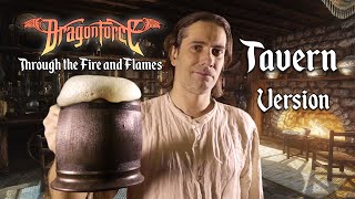 Through the Fire and Flames  Tavern Version [upl. by Vincent256]