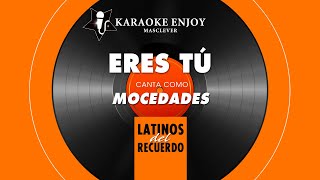 ͡♥ ͜ʖ ͡♥ ERES TÚ 🔴 MOCEDADES Karaoke 🎤 Version [upl. by Ydarg]