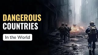 Top 5 Most Dangerous Countries in the World [upl. by Jessalin]