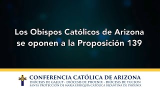 Declaración de los Obispos Católicos de Arizona en contra de la Proposición 139 [upl. by Christal]